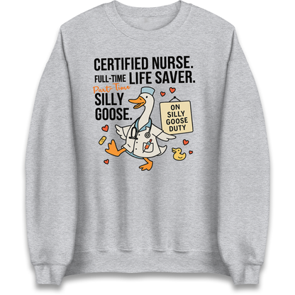 Full Time Nurse Part Time Silly Goose Sweatshirt