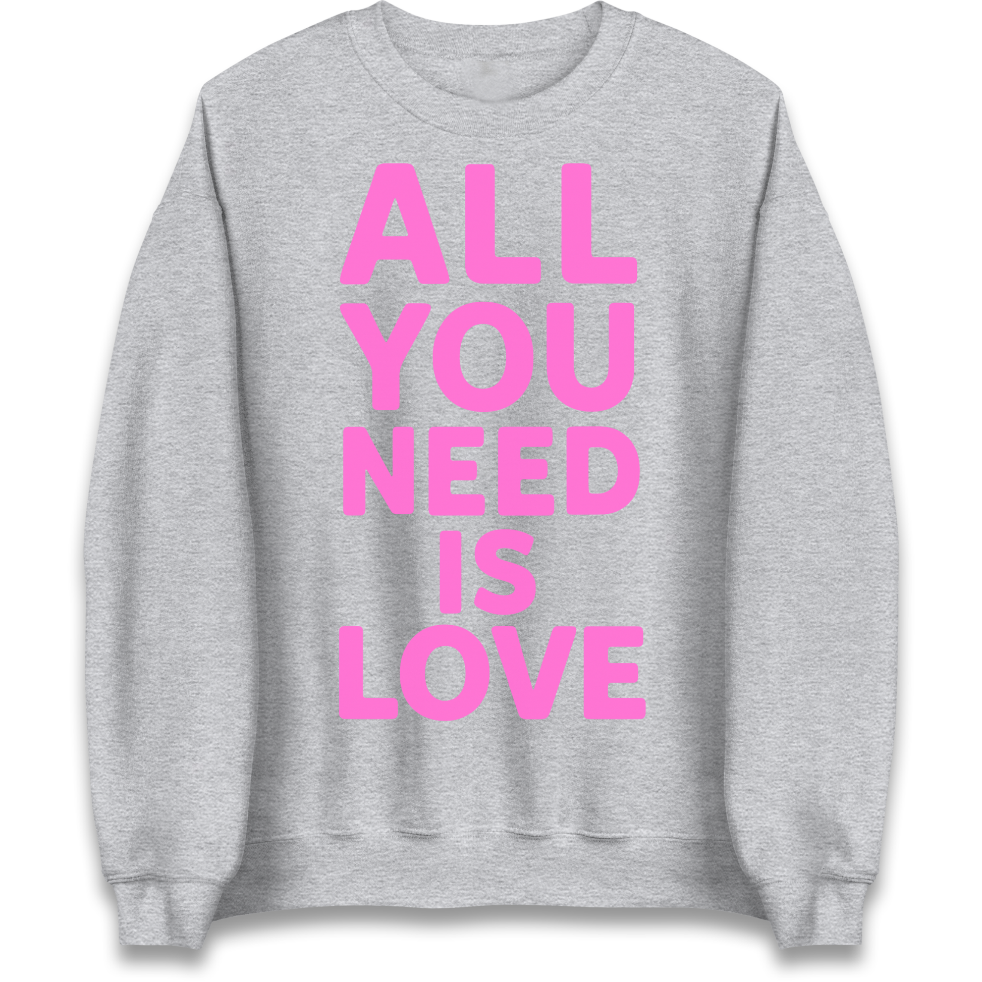 All You Need is Love Sweatshirt