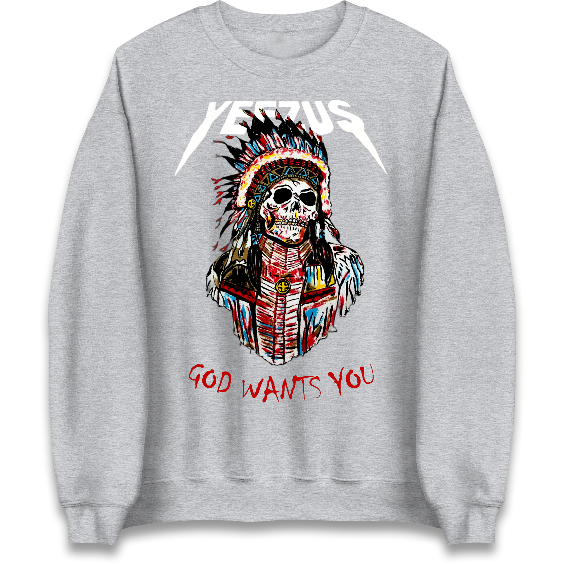 Yeezus God Wants You Sweatshirt