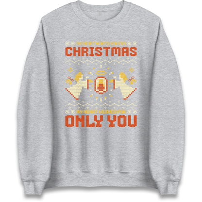 My Heart Wants You For Christmas Only You Christmas Sweatshirt
