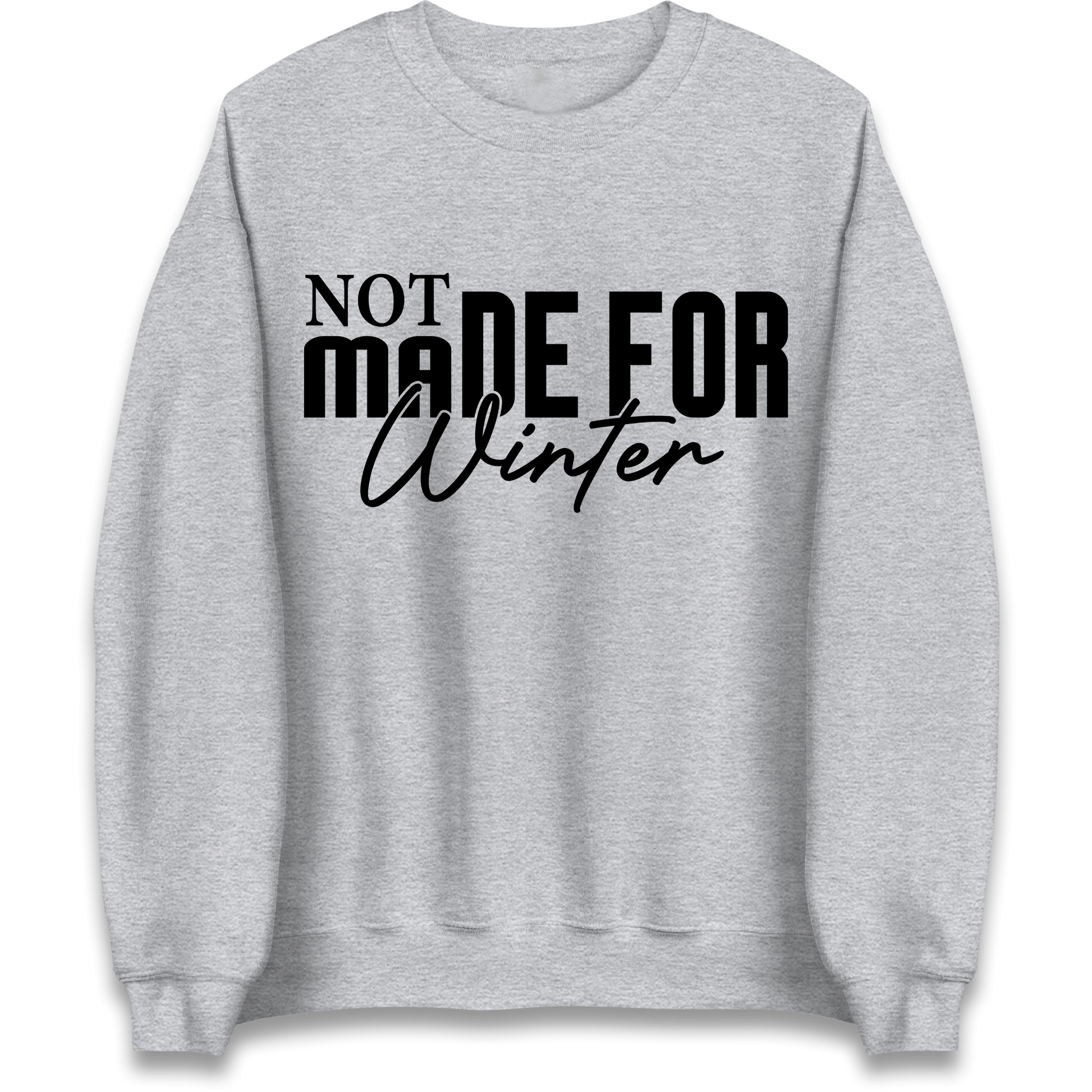 Not Made For Winter Christmas Sweatshirt