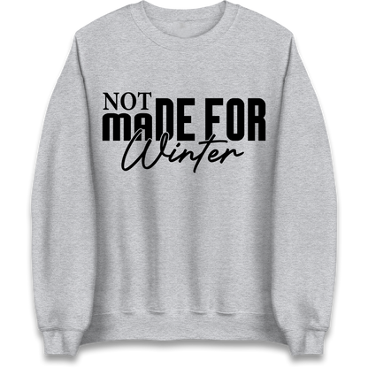Not Made For Winter Christmas Sweatshirt