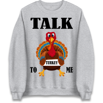 Talk Turkey To Me Christmas Sweatshirt
