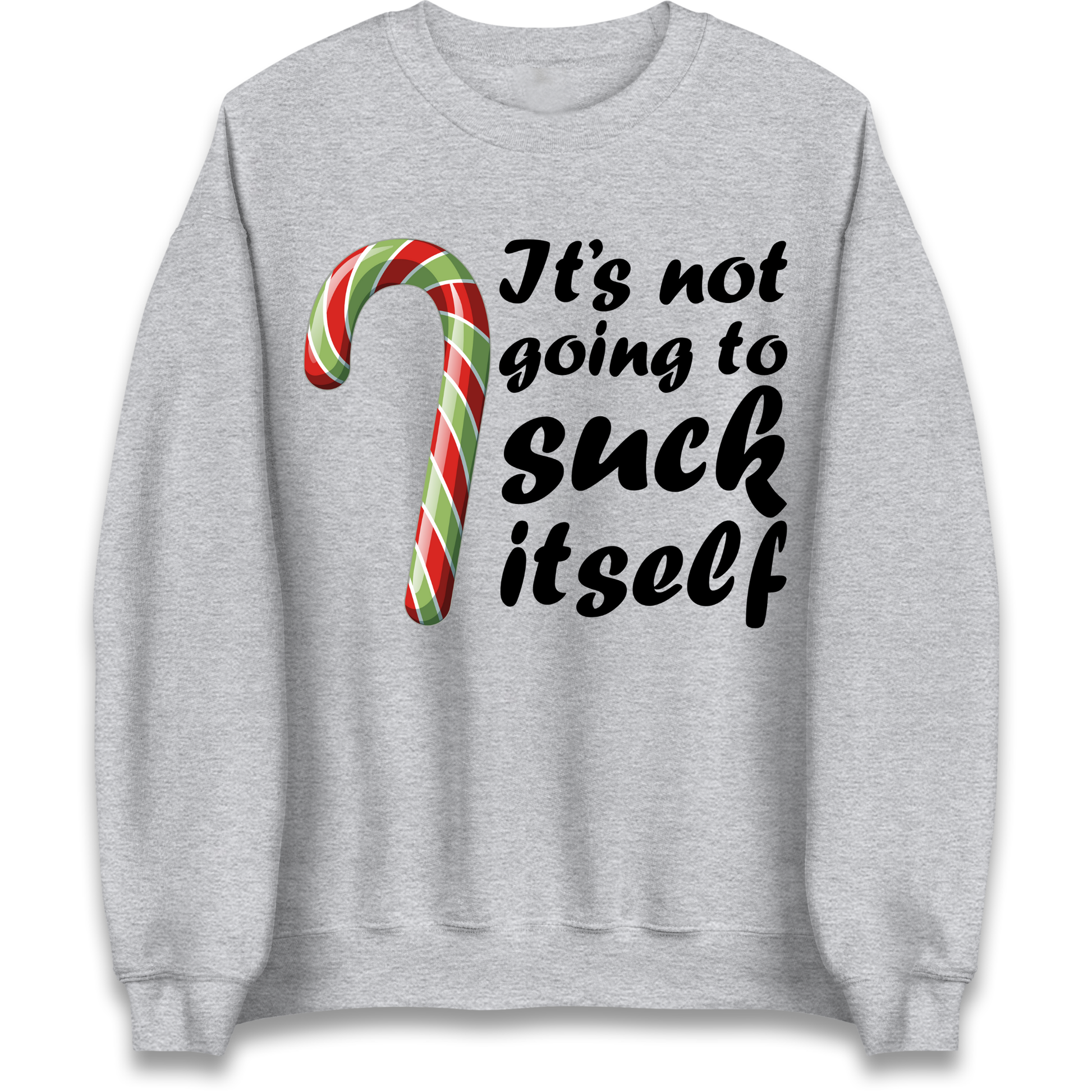 Not Going To Suck Itself Sweatshirt