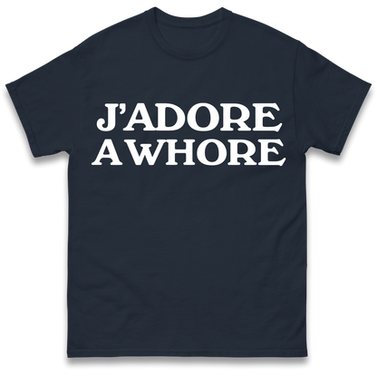 J'Adore A Whore T Shirt