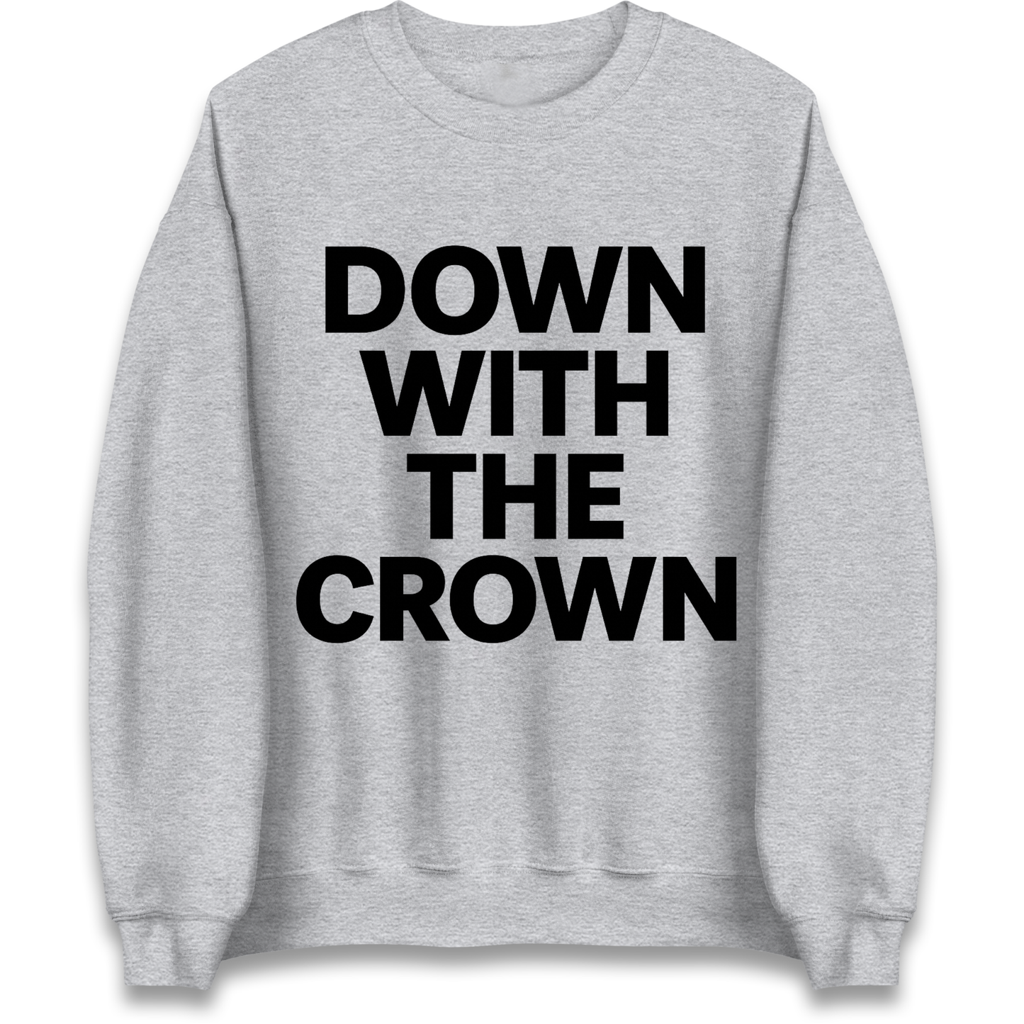 DOWN WITH THE CROWN Sweatshirt