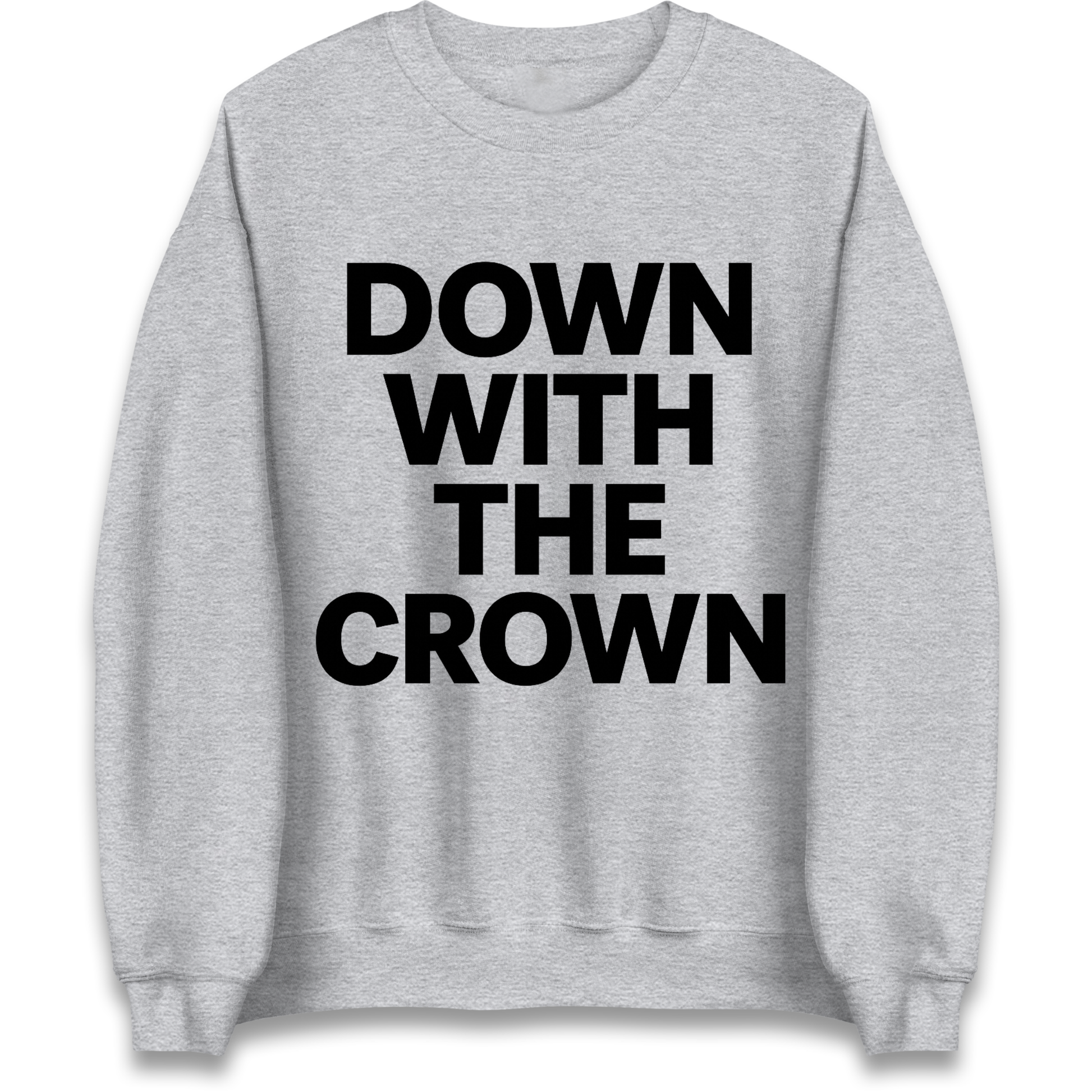 DOWN WITH THE CROWN Sweatshirt