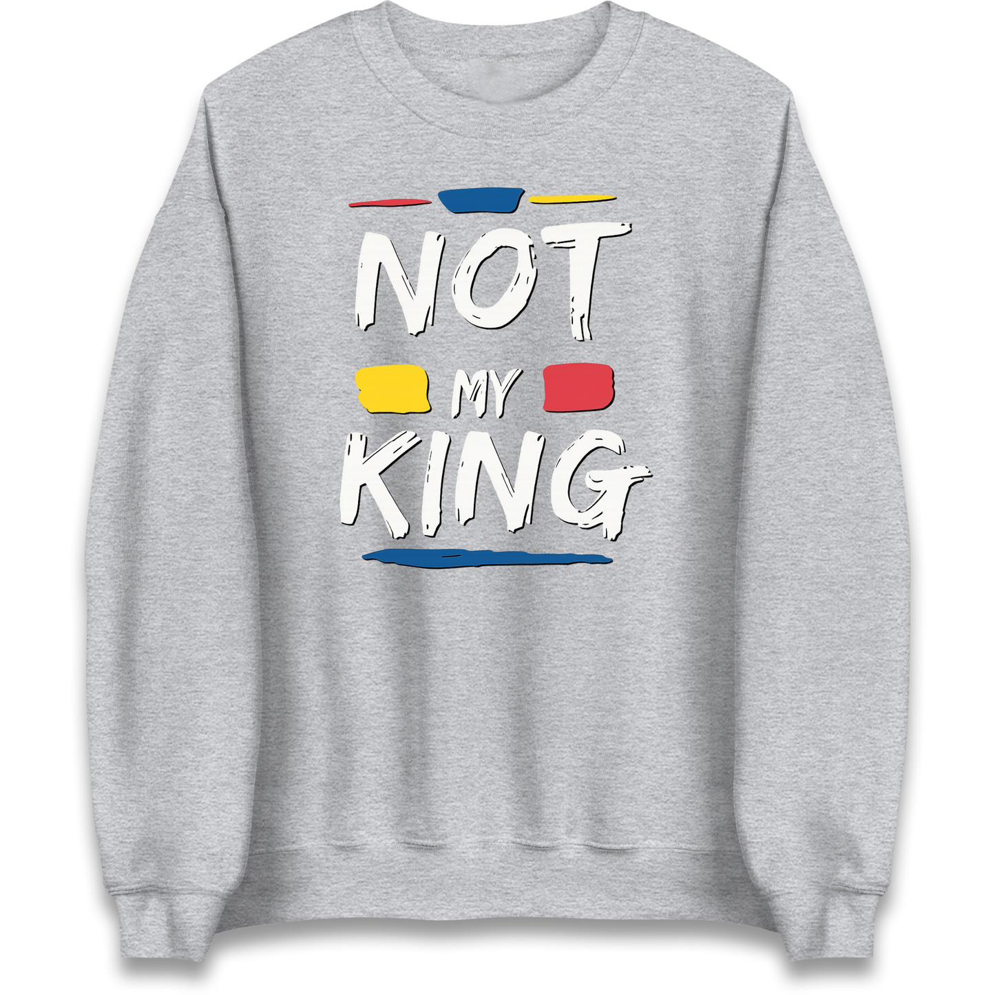 Not My King Slogan Sweatshirt
