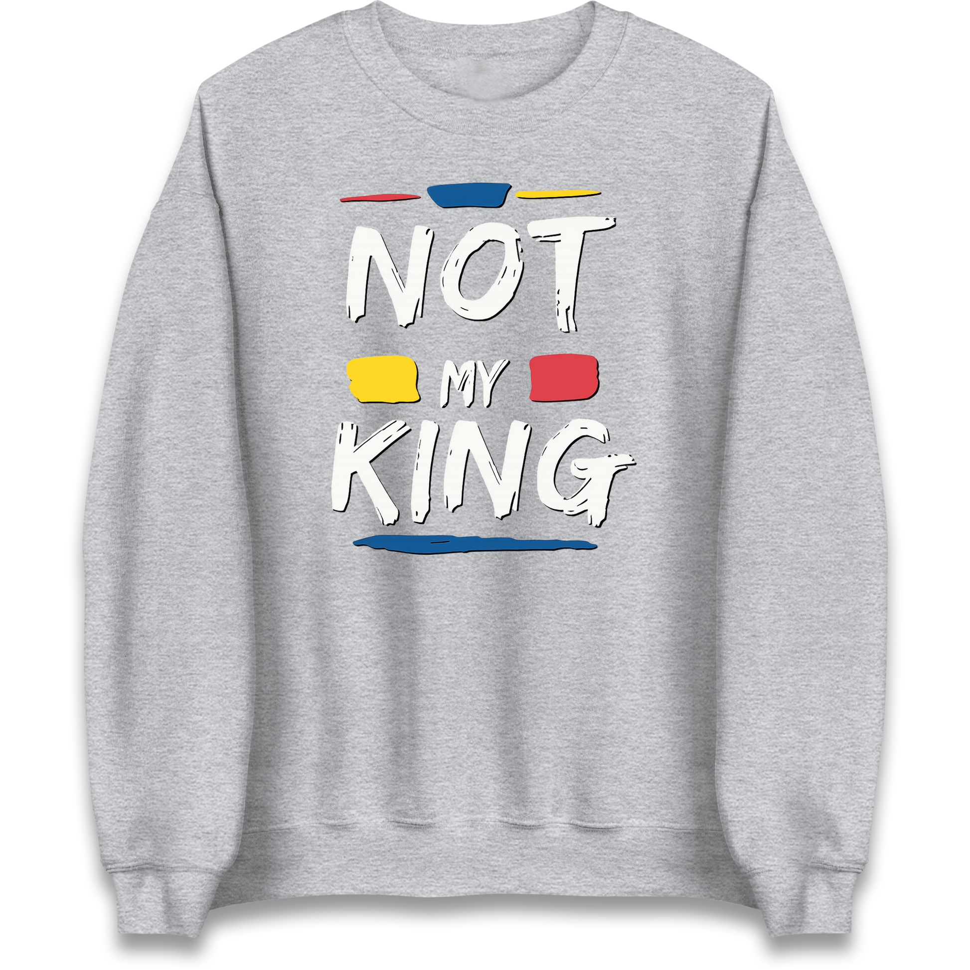 Not My King Slogan Sweatshirt