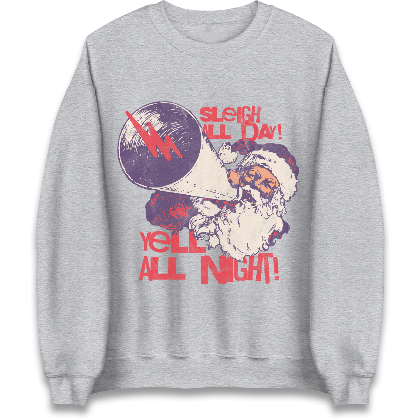 Sleigh All Day Yell All Night Santa Christmas Sweatshirt