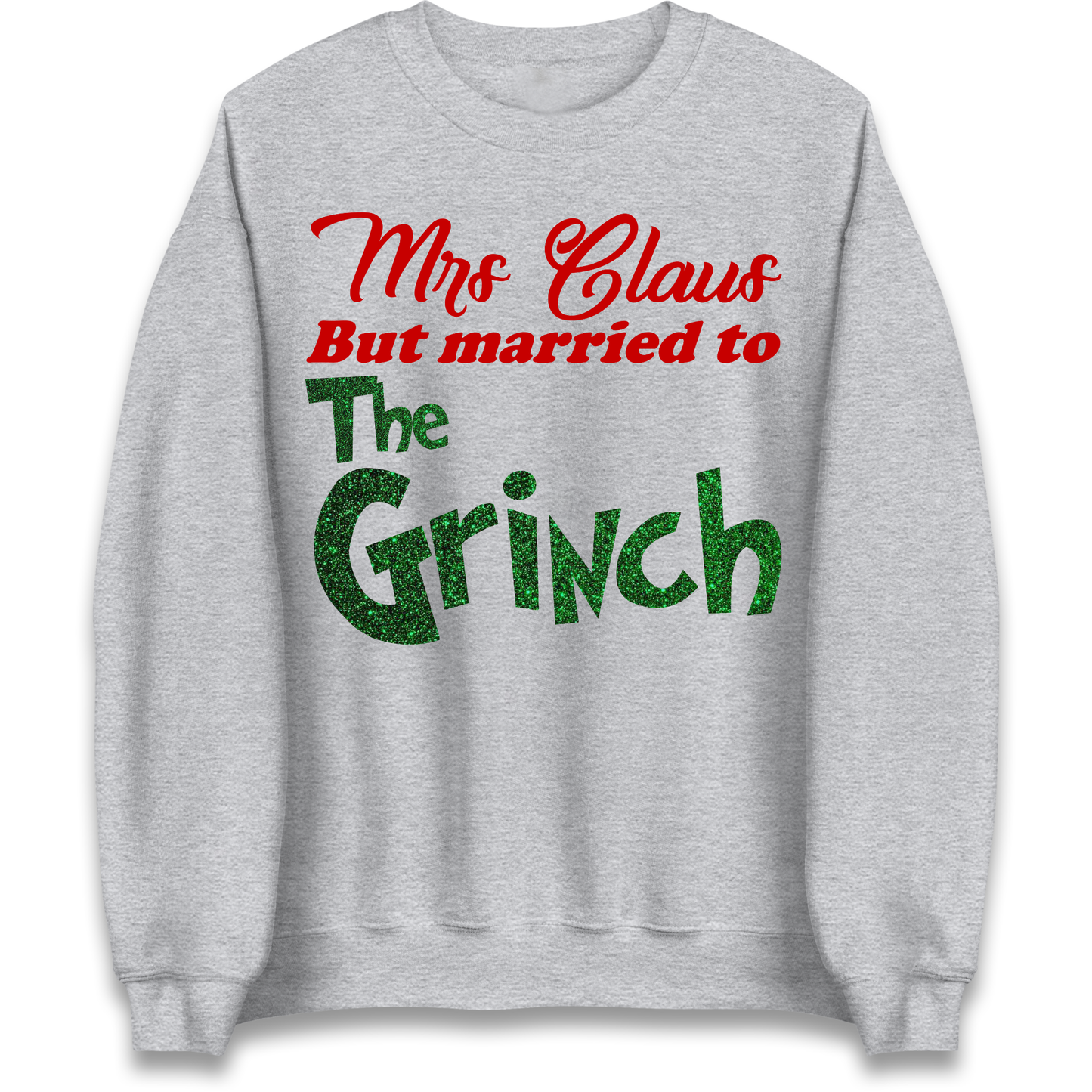 Mrs Claus But Married To The Grinch Christmas Sweatshirt