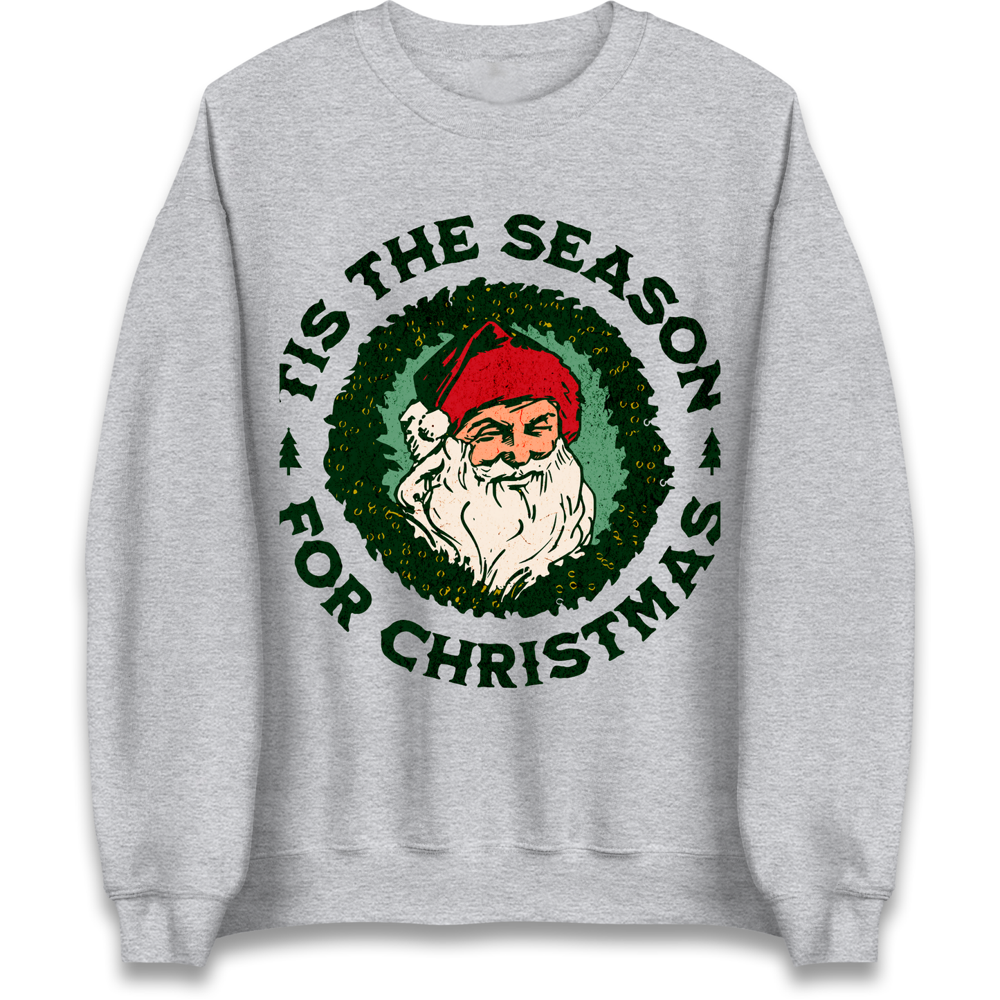 Tis The Season Santa Claus Christmas Sweatshirt