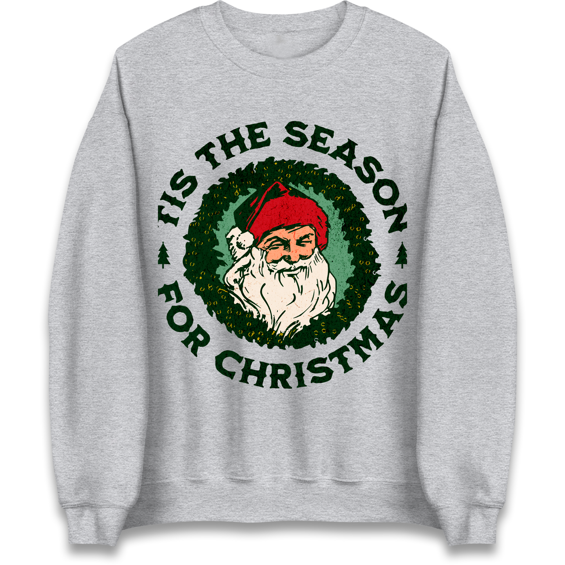 Tis The Season Santa Claus Christmas Sweatshirt