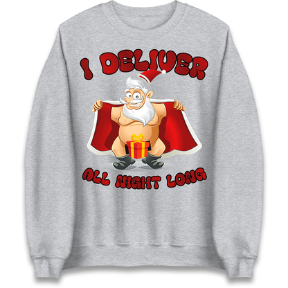 Santa Claus I Deliver All Night Long Christmas Sweatshirt