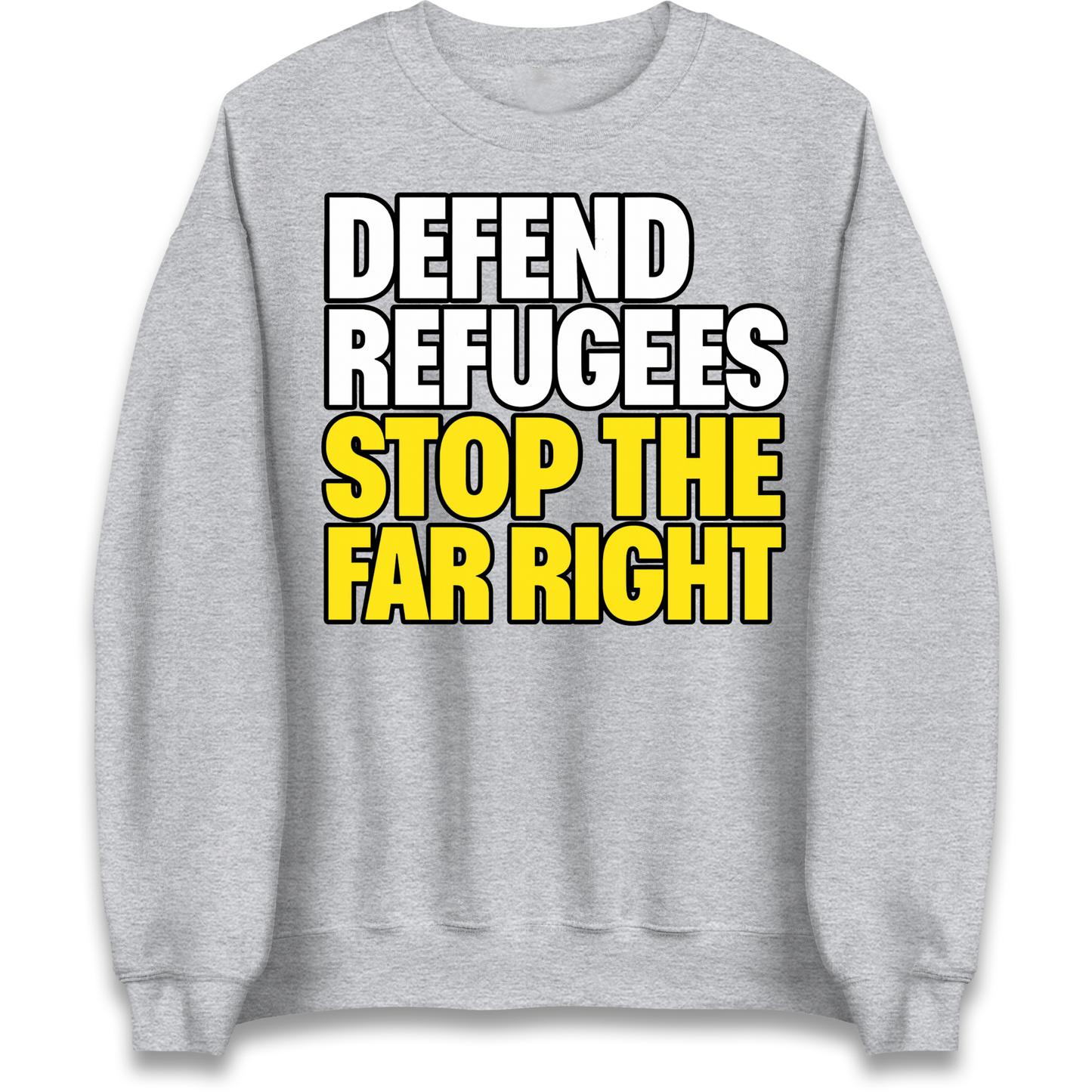 Defend Refugees Stop The Far Right Sweatshirt