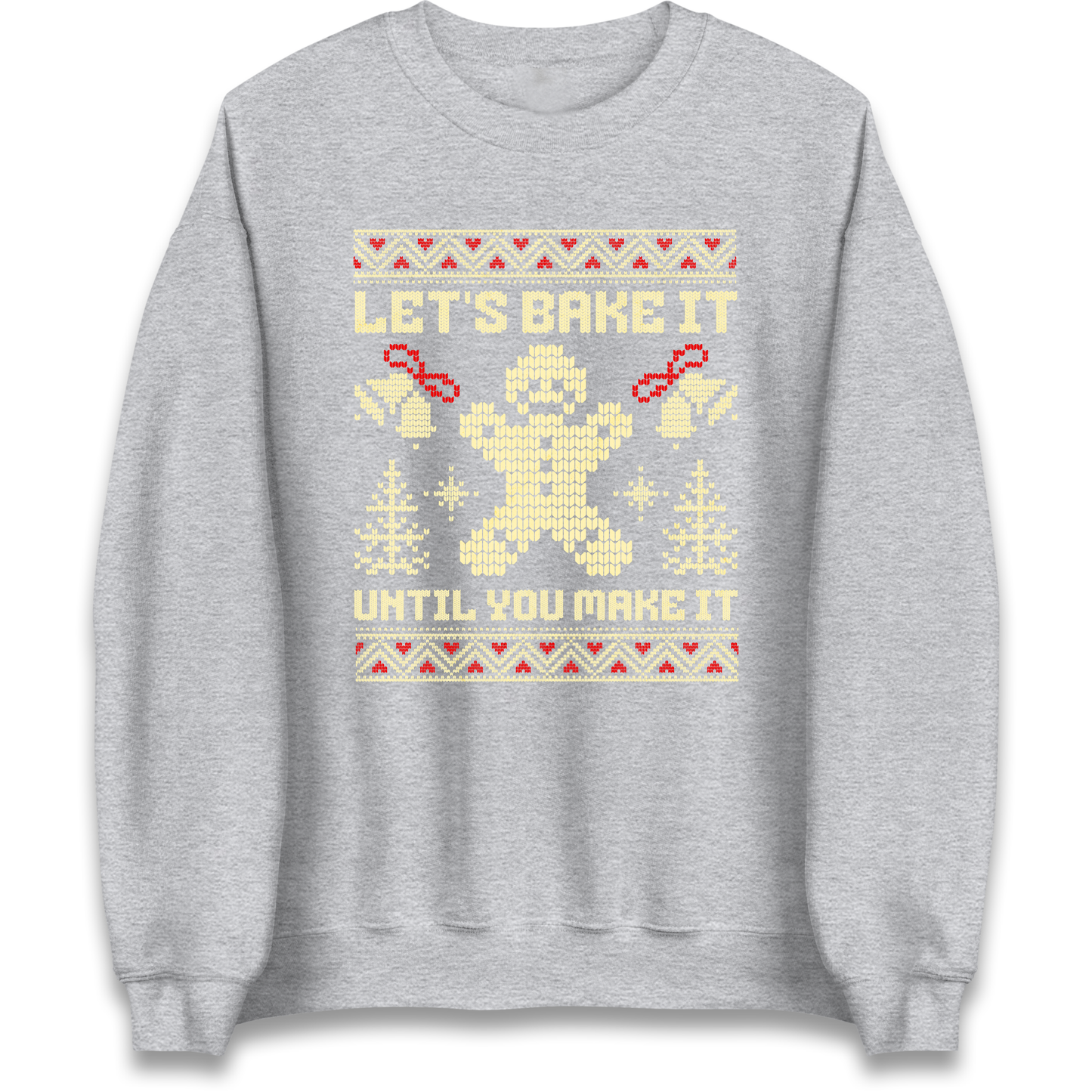 Lets Bake It Until You Make it Christmas Sweatshirt