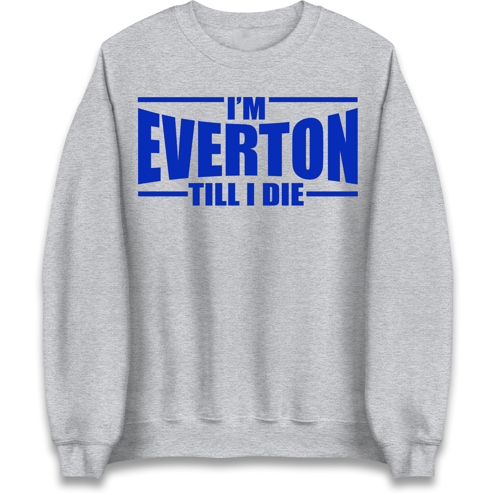 I'm Everton Till I Die Sweatshirt