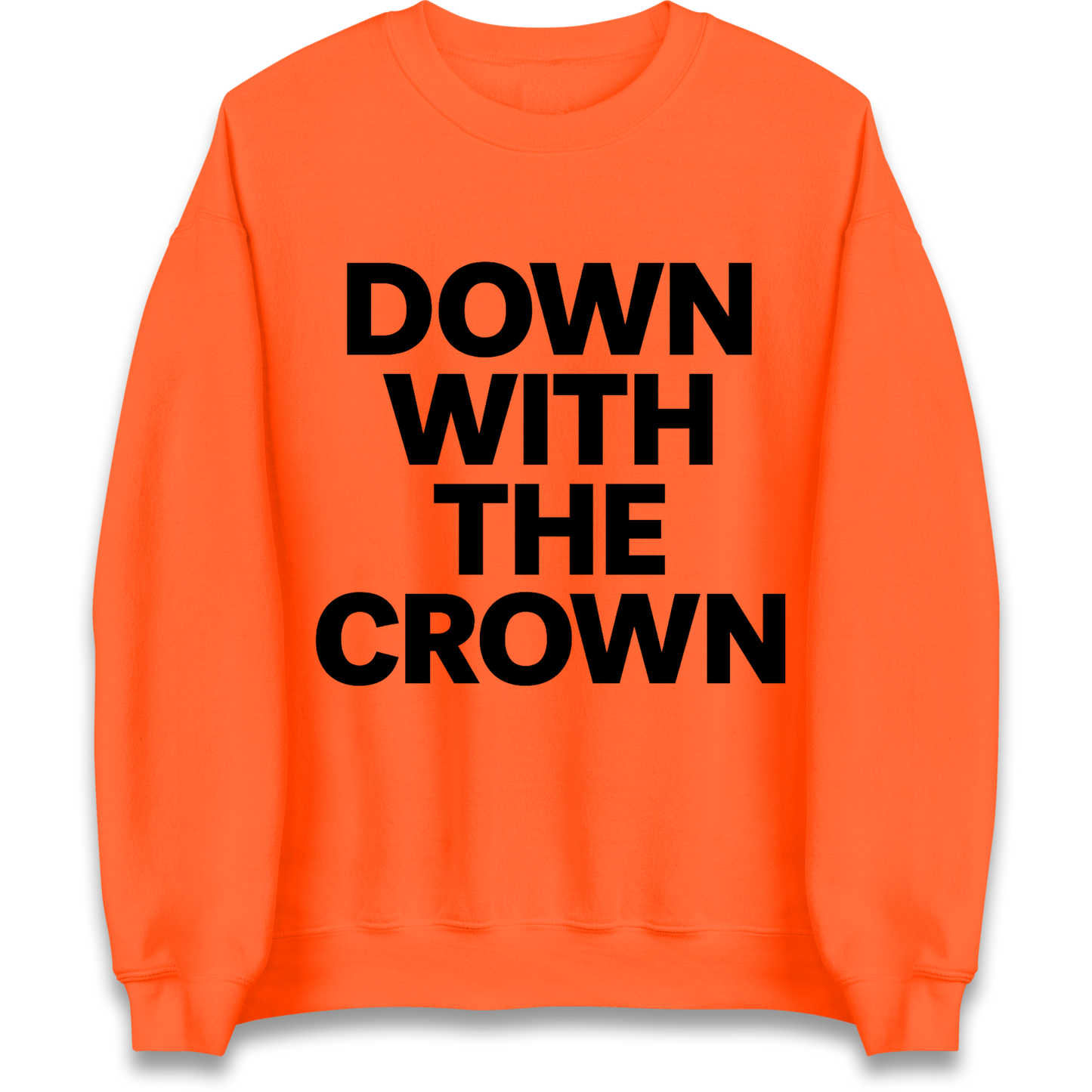 DOWN WITH THE CROWN Sweatshirt