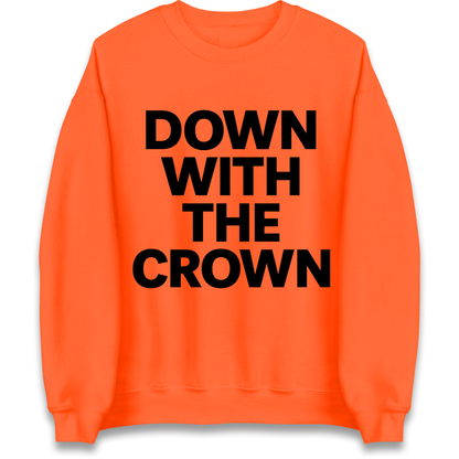 DOWN WITH THE CROWN Sweatshirt