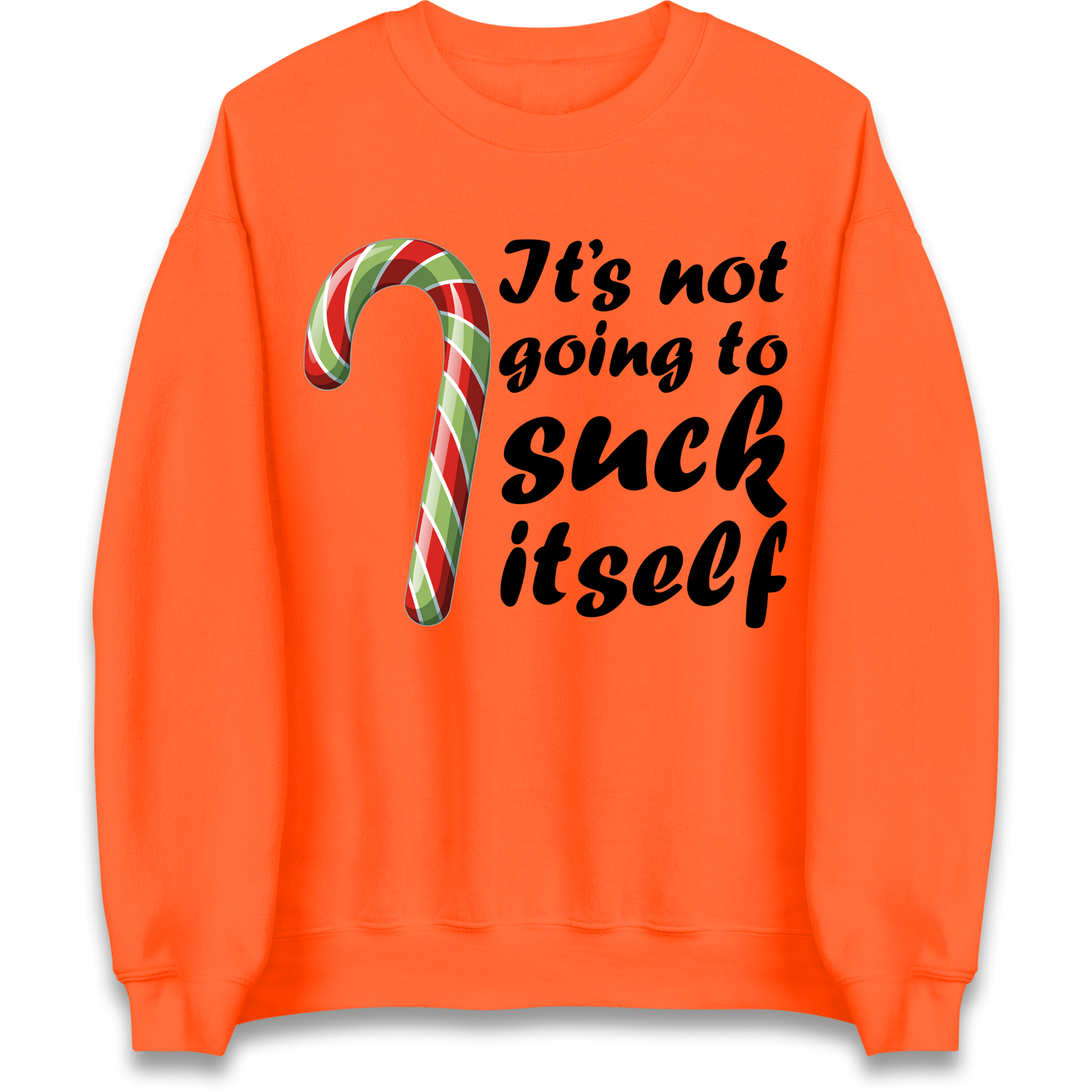Not Going To Suck Itself Sweatshirt