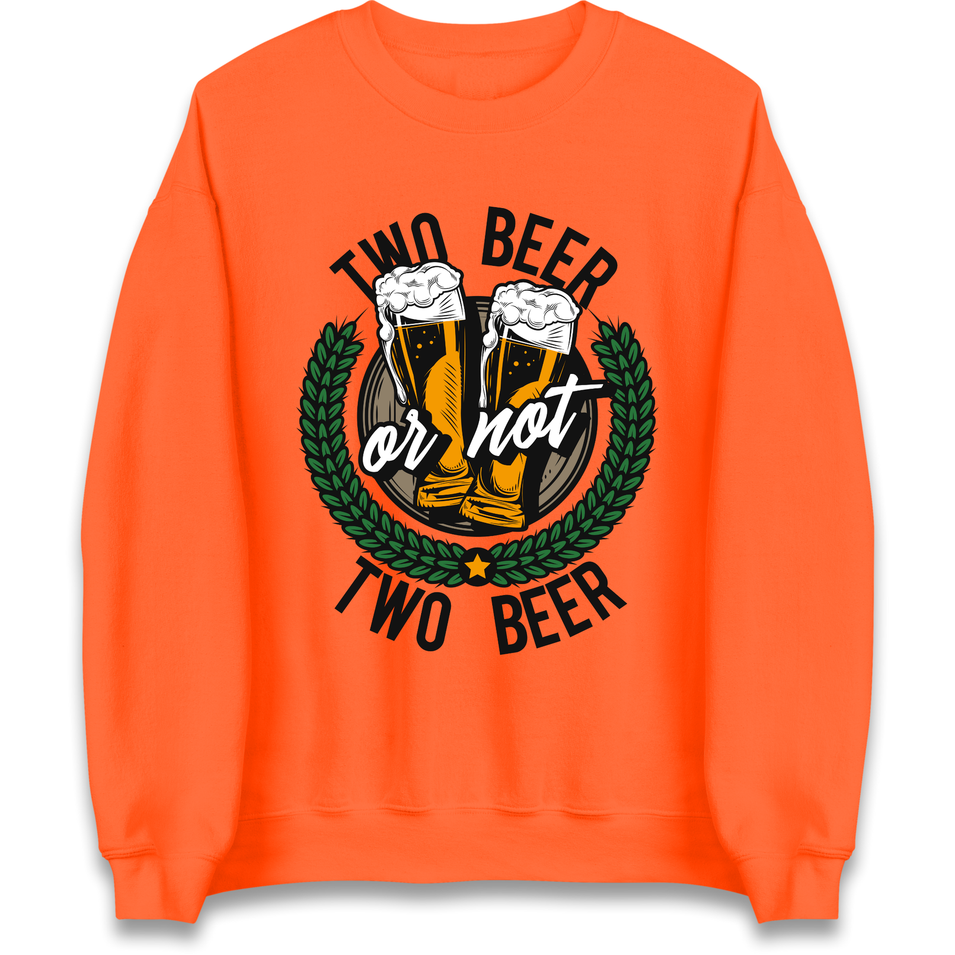 Two Beer or not Two Beer Sweatshirt