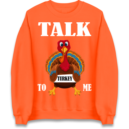 Talk Turkey To Me Christmas Sweatshirt