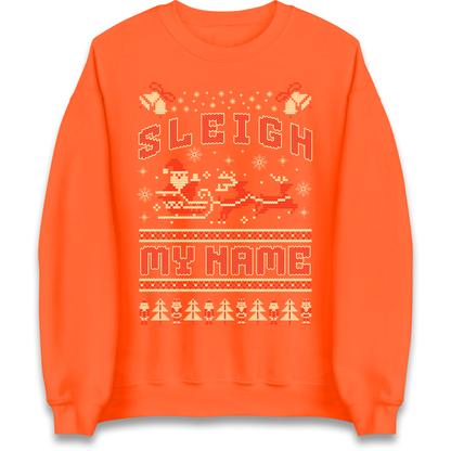 Sleigh My Name Christmas Sweatshirt