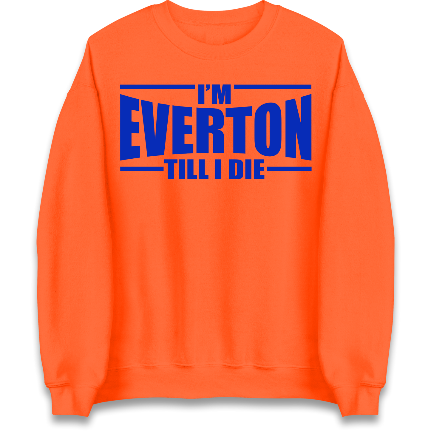 I'm Everton Till I Die Sweatshirt