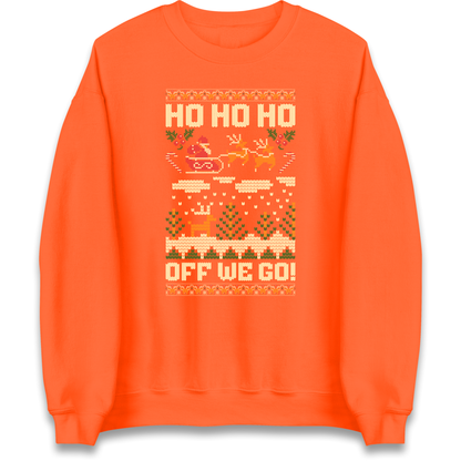 Have Yourself a HO HO HO Off we Go Christmas Sweatshirt
