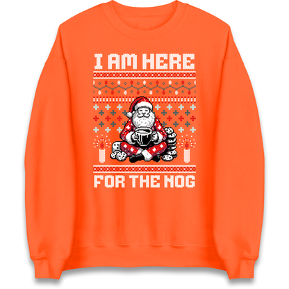 I am Here For The Nog Christmas Sweatshirt