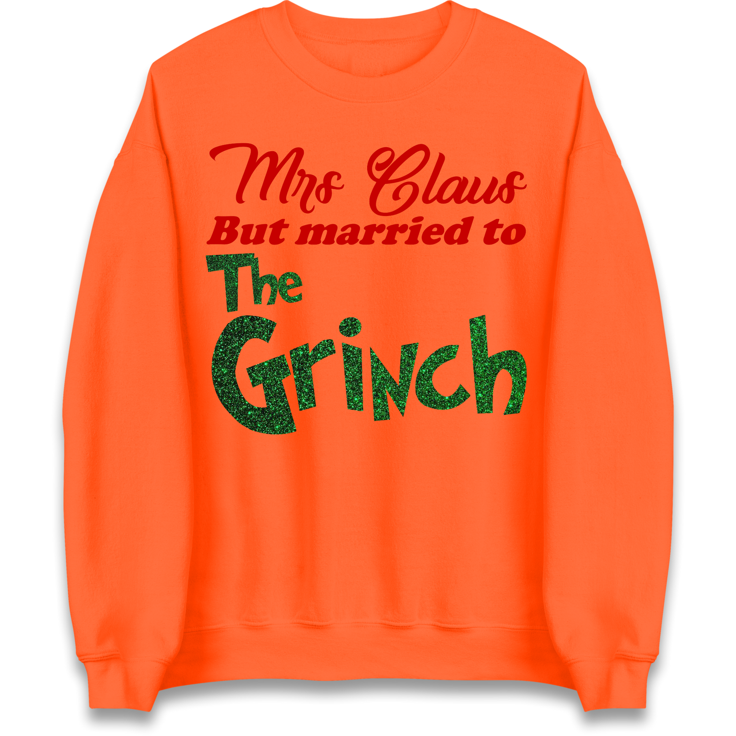Mrs Claus But Married To The Grinch Christmas Sweatshirt