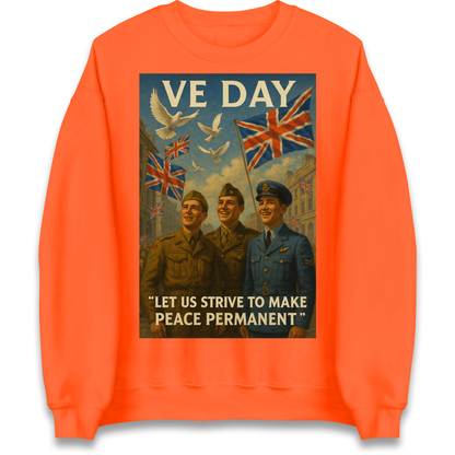VE Day Let Us Strive to Make Peace Permanent Sweatshirt