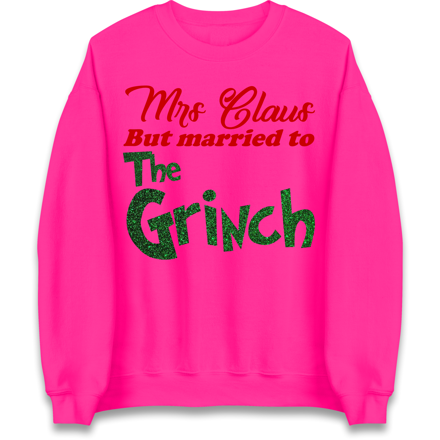 Mrs Claus But Married To The Grinch Christmas Sweatshirt