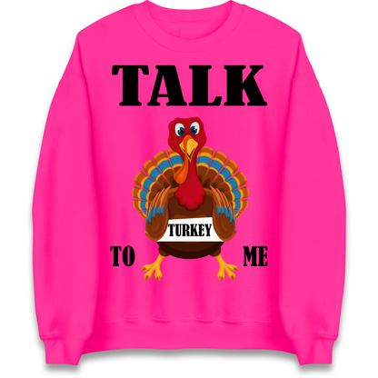 Talk Turkey To Me Christmas Sweatshirt