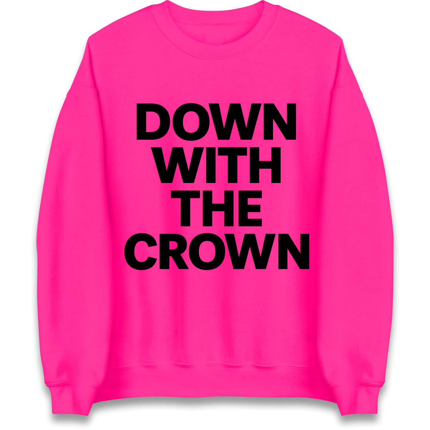 DOWN WITH THE CROWN Sweatshirt