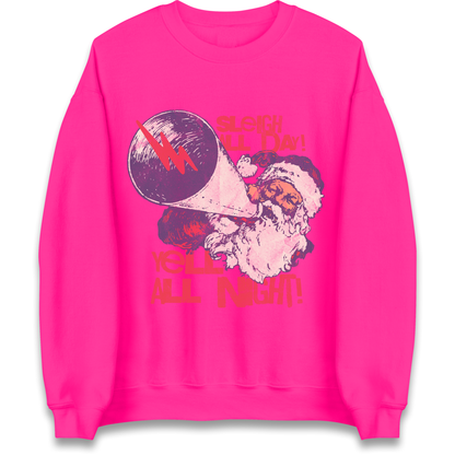 Sleigh All Day Yell All Night Santa Christmas Sweatshirt