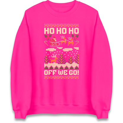 Have Yourself a HO HO HO Off we Go Christmas Sweatshirt