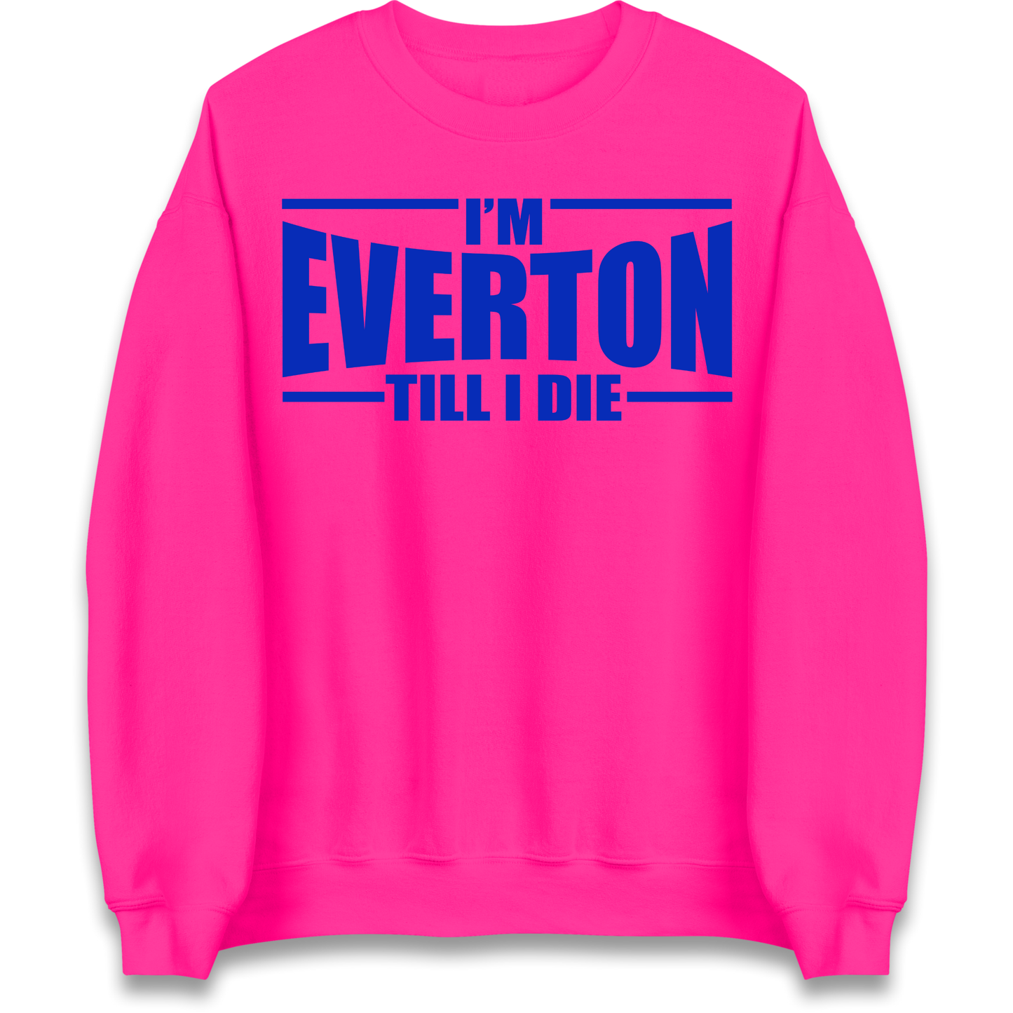 I'm Everton Till I Die Sweatshirt