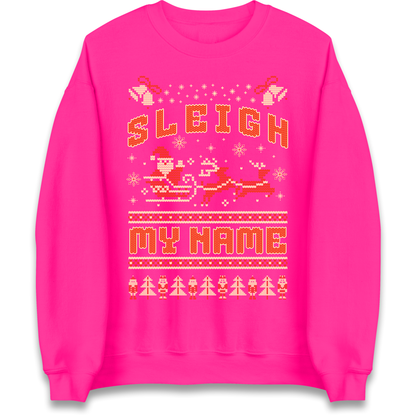 Sleigh My Name Christmas Sweatshirt