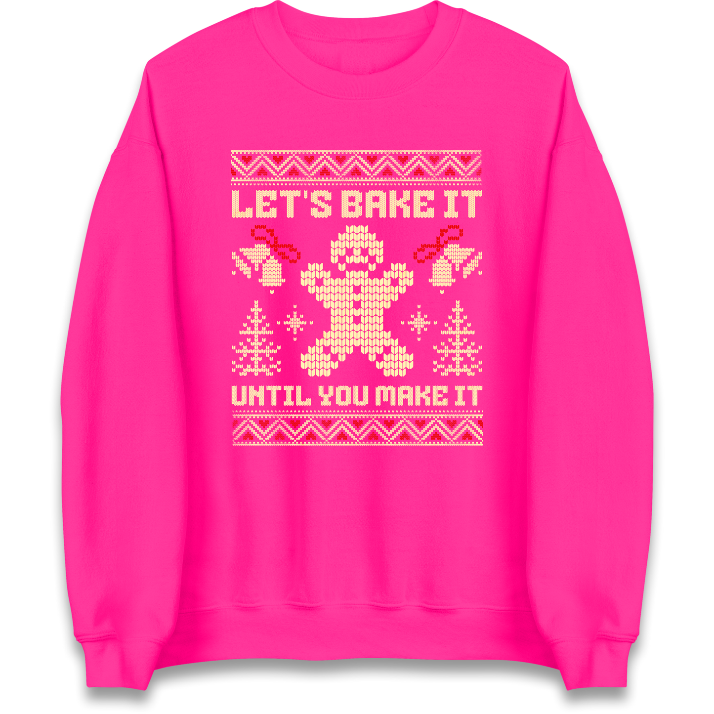 Lets Bake It Until You Make it Christmas Sweatshirt
