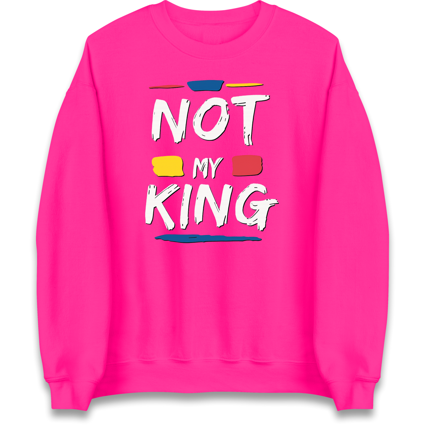 Not My King Slogan Sweatshirt