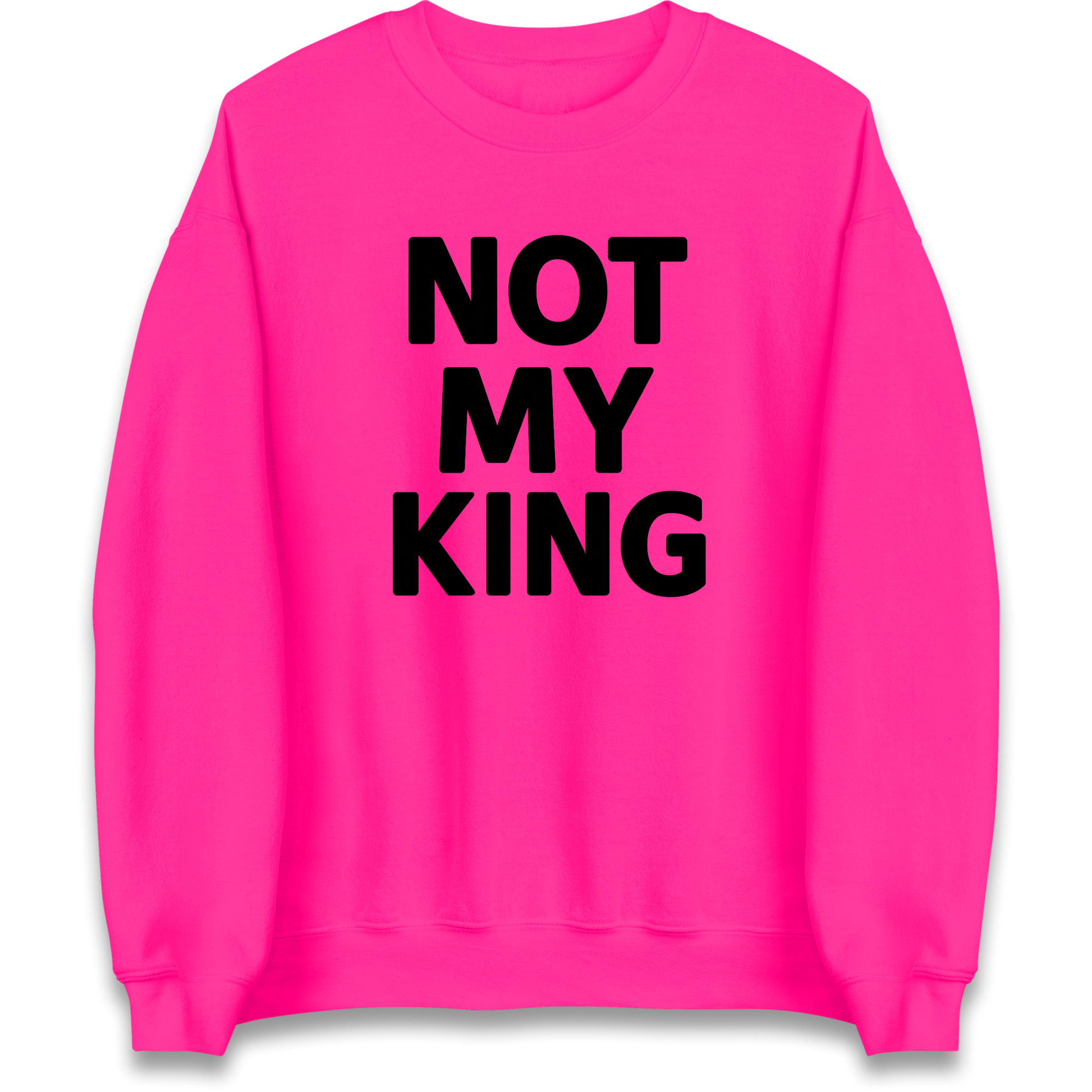 Not My King Sweatshirt