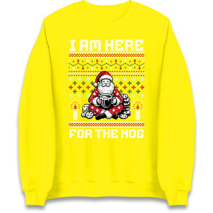 I am Here For The Nog Christmas Sweatshirt