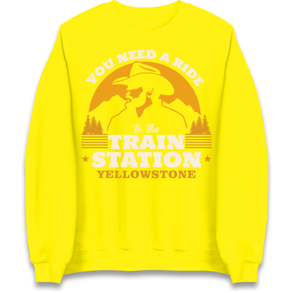 You Need A Ride To The Train Station Sweatshirt