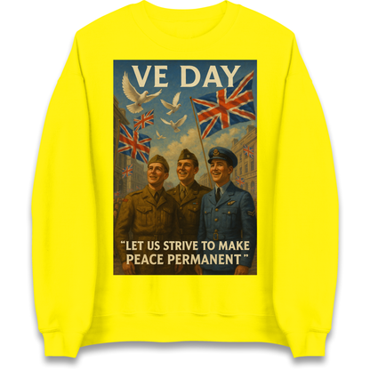 VE Day Let Us Strive to Make Peace Permanent Sweatshirt