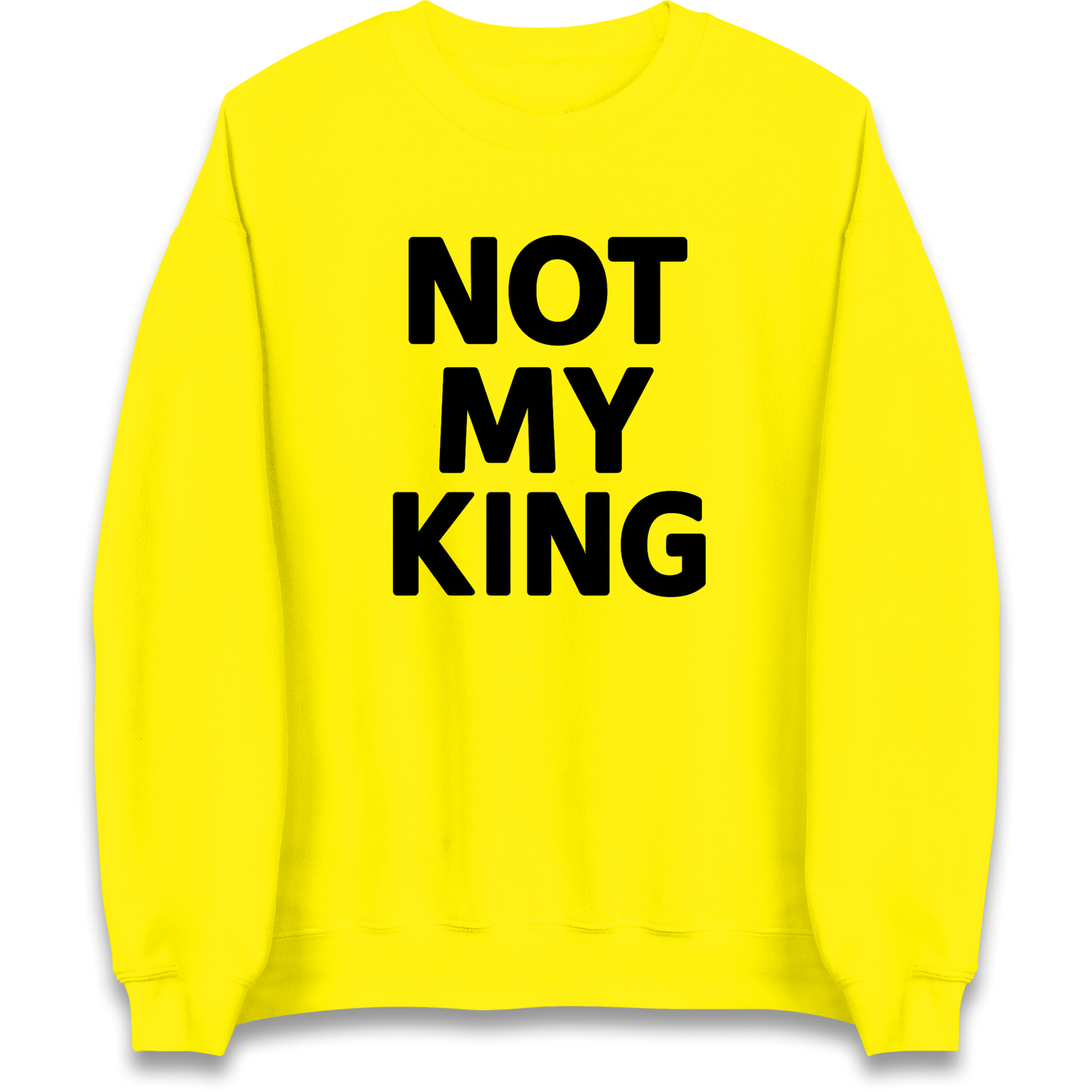 Not My King Sweatshirt