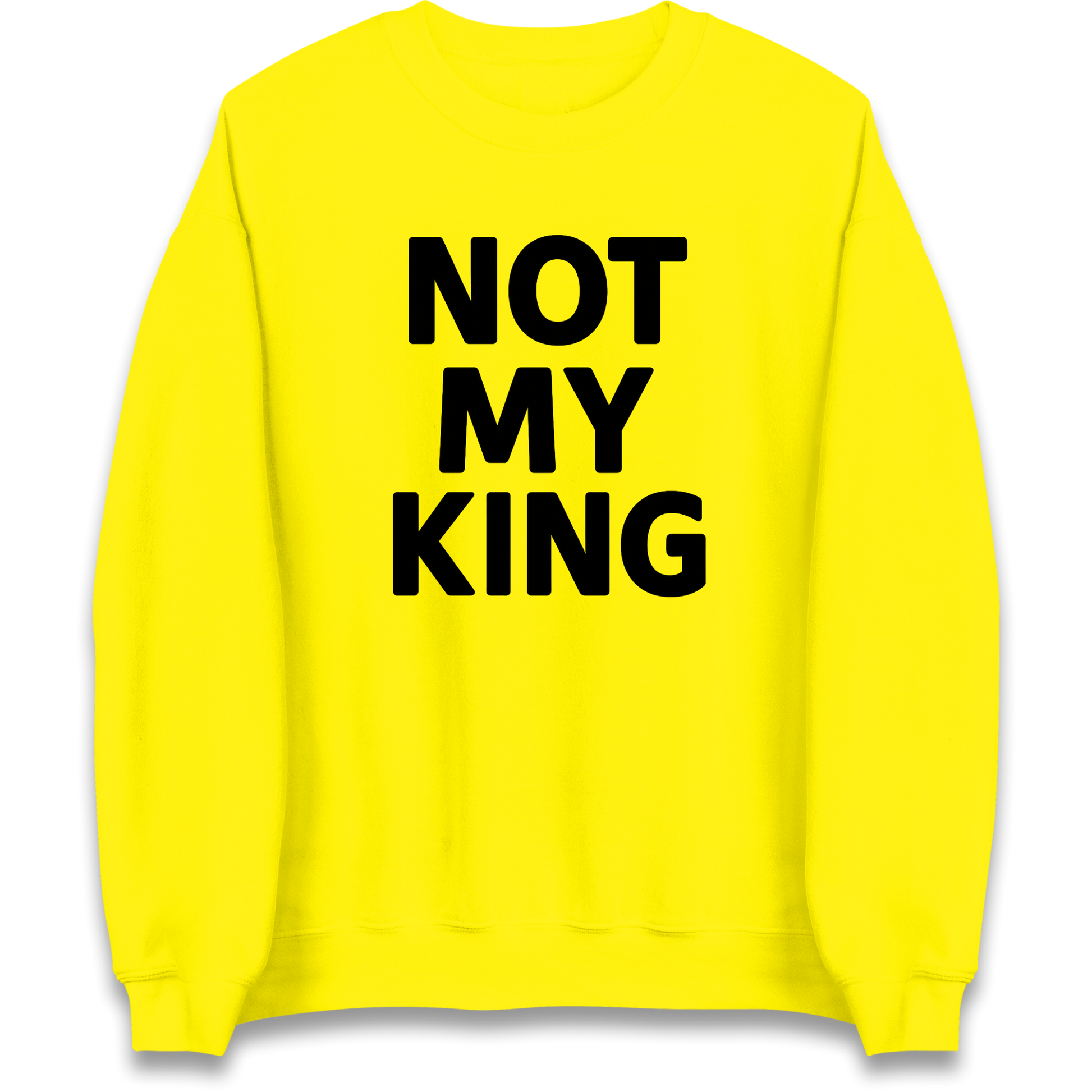 Not My King Sweatshirt