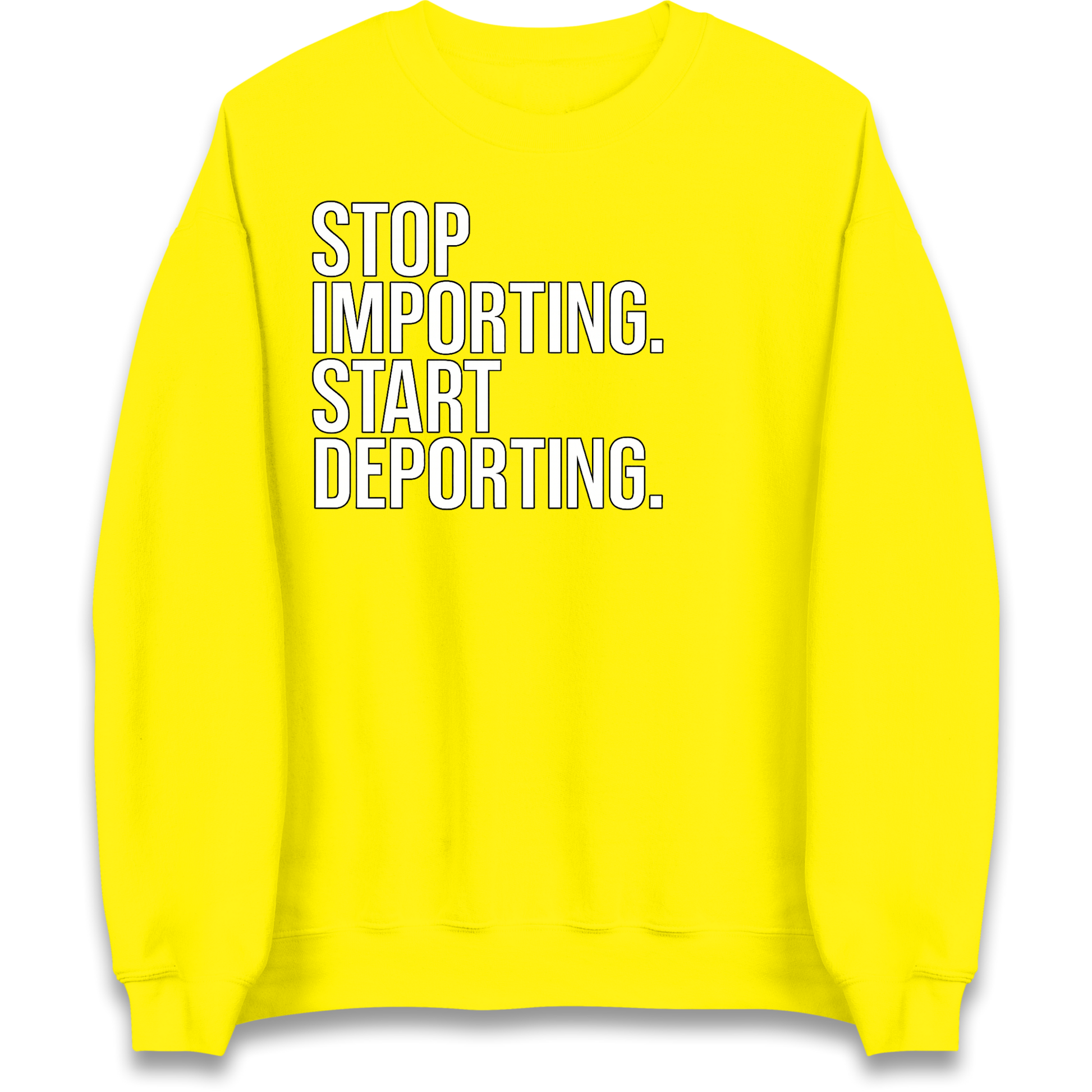 STOP IMPORTING START DEPORTING Sweatshirt