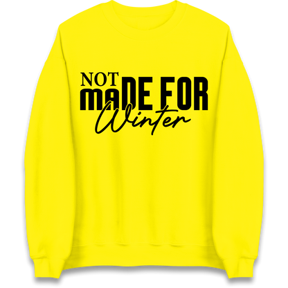 Not Made For Winter Christmas Sweatshirt
