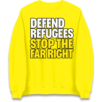 Defend Refugees Stop The Far Right Sweatshirt